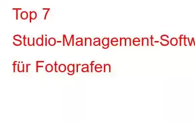 Top 7 Studio-Management-Software für Fotografen