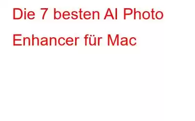 Die 7 besten AI Photo Enhancer für Mac