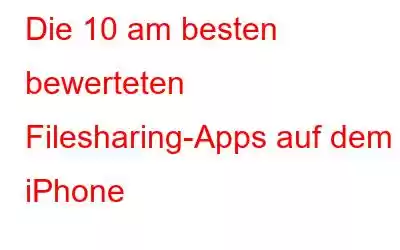 Die 10 am besten bewerteten Filesharing-Apps auf dem iPhone