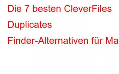 Die 7 besten CleverFiles Duplicates Finder-Alternativen für Mac