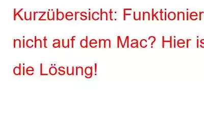 Kurzübersicht: Funktioniert nicht auf dem Mac? Hier ist die Lösung!