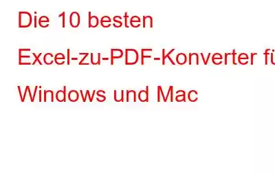 Die 10 besten Excel-zu-PDF-Konverter für Windows und Mac