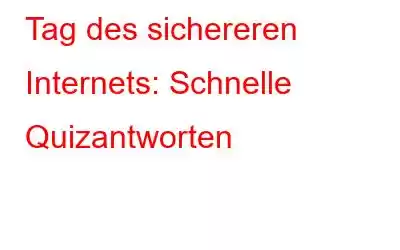 Tag des sichereren Internets: Schnelle Quizantworten