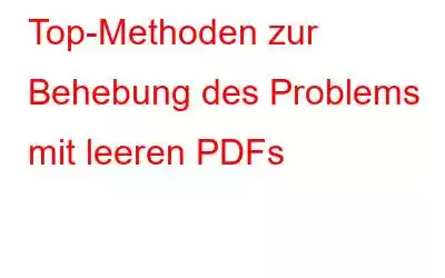 Top-Methoden zur Behebung des Problems mit leeren PDFs