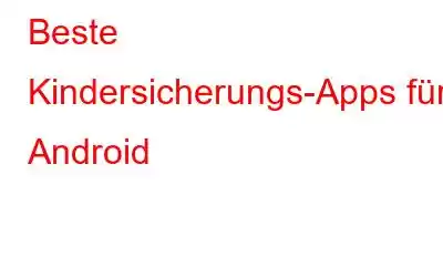 Beste Kindersicherungs-Apps für Android