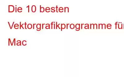 Die 10 besten Vektorgrafikprogramme für Mac