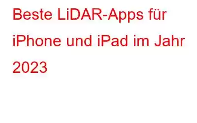 Beste LiDAR-Apps für iPhone und iPad im Jahr 2023