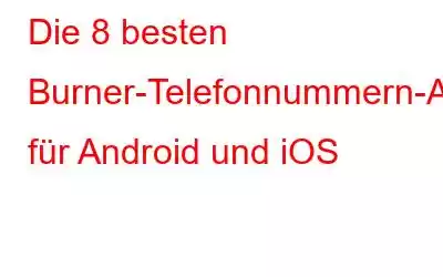 Die 8 besten Burner-Telefonnummern-Apps für Android und iOS