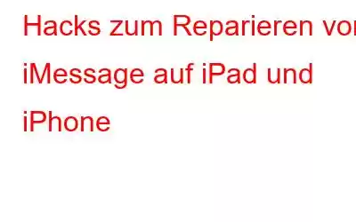 Hacks zum Reparieren von iMessage auf iPad und iPhone