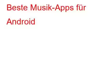 Beste Musik-Apps für Android