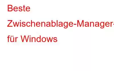 Beste Zwischenablage-Manager-Alternativen für Windows