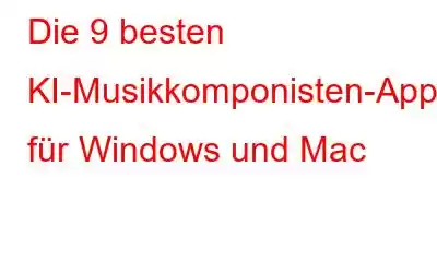 Die 9 besten KI-Musikkomponisten-Apps für Windows und Mac