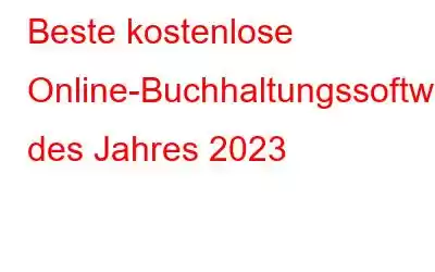 Beste kostenlose Online-Buchhaltungssoftware des Jahres 2023