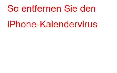 So entfernen Sie den iPhone-Kalendervirus