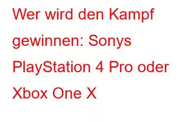 Wer wird den Kampf gewinnen: Sonys PlayStation 4 Pro oder Xbox One X