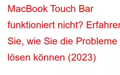 MacBook Touch Bar funktioniert nicht? Erfahren Sie, wie Sie die Probleme lösen können (2023)