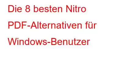 Die 8 besten Nitro PDF-Alternativen für Windows-Benutzer