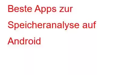 Beste Apps zur Speicheranalyse auf Android