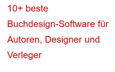 10+ beste Buchdesign-Software für Autoren, Designer und Verleger