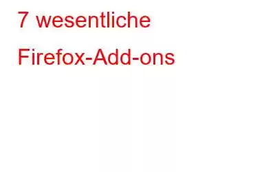 7 wesentliche Firefox-Add-ons