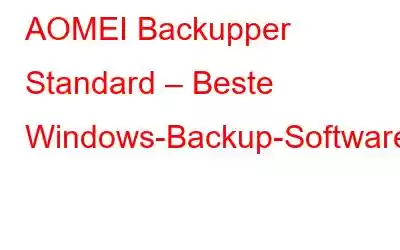 AOMEI Backupper Standard – Beste Windows-Backup-Software