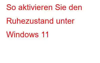 So aktivieren Sie den Ruhezustand unter Windows 11