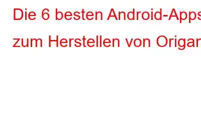 Die 6 besten Android-Apps zum Herstellen von Origami