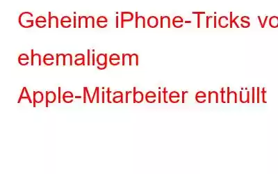 Geheime iPhone-Tricks von ehemaligem Apple-Mitarbeiter enthüllt