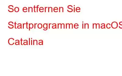 So entfernen Sie Startprogramme in macOS Catalina