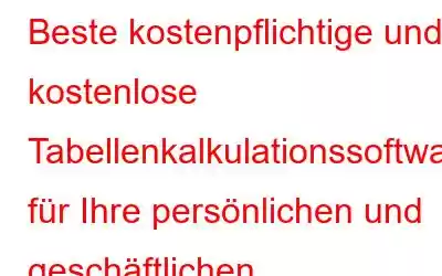 Beste kostenpflichtige und kostenlose Tabellenkalkulationssoftware für Ihre persönlichen und geschäftlichen Anforderungen (2023)