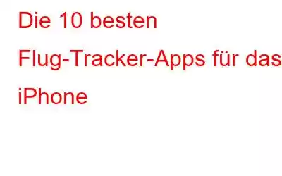 Die 10 besten Flug-Tracker-Apps für das iPhone