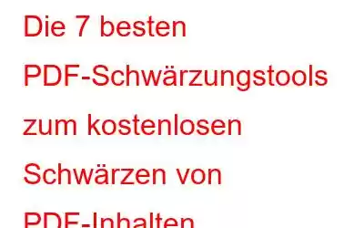 Die 7 besten PDF-Schwärzungstools zum kostenlosen Schwärzen von PDF-Inhalten