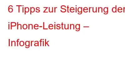 6 Tipps zur Steigerung der iPhone-Leistung – Infografik