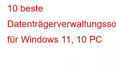 10 beste Datenträgerverwaltungssoftware für Windows 11, 10 PC