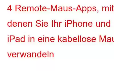 4 Remote-Maus-Apps, mit denen Sie Ihr iPhone und iPad in eine kabellose Maus verwandeln