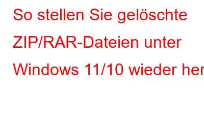 So stellen Sie gelöschte ZIP/RAR-Dateien unter Windows 11/10 wieder her