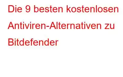 Die 9 besten kostenlosen Antiviren-Alternativen zu Bitdefender