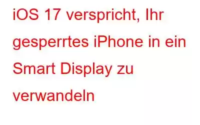 iOS 17 verspricht, Ihr gesperrtes iPhone in ein Smart Display zu verwandeln