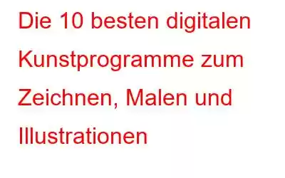 Die 10 besten digitalen Kunstprogramme zum Zeichnen, Malen und Illustrationen