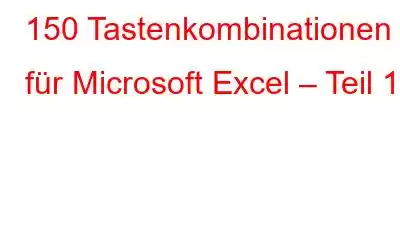 150 Tastenkombinationen für Microsoft Excel – Teil 1