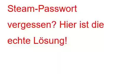 Steam-Passwort vergessen? Hier ist die echte Lösung!