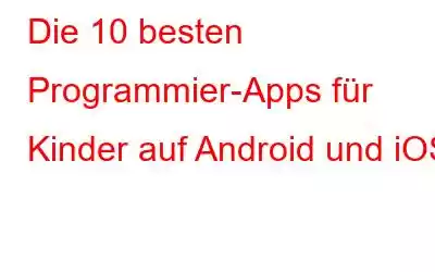 Die 10 besten Programmier-Apps für Kinder auf Android und iOS