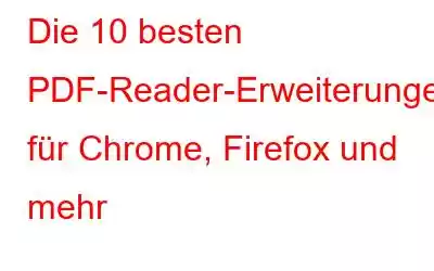 Die 10 besten PDF-Reader-Erweiterungen für Chrome, Firefox und mehr