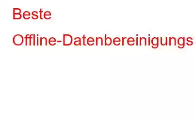 Beste Offline-Datenbereinigungstools