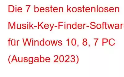 Die 7 besten kostenlosen Musik-Key-Finder-Software für Windows 10, 8, 7 PC (Ausgabe 2023)