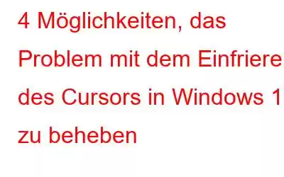 4 Möglichkeiten, das Problem mit dem Einfrieren des Cursors in Windows 11 zu beheben