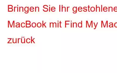 Bringen Sie Ihr gestohlenes MacBook mit Find My Mac zurück