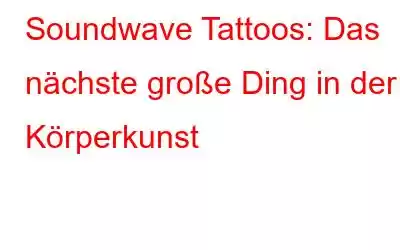 Soundwave Tattoos: Das nächste große Ding in der Körperkunst