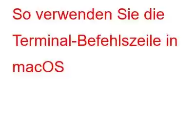 So verwenden Sie die Terminal-Befehlszeile in macOS