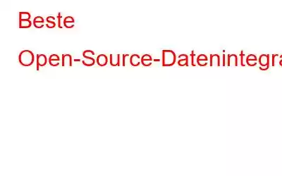 Beste Open-Source-Datenintegrationstools